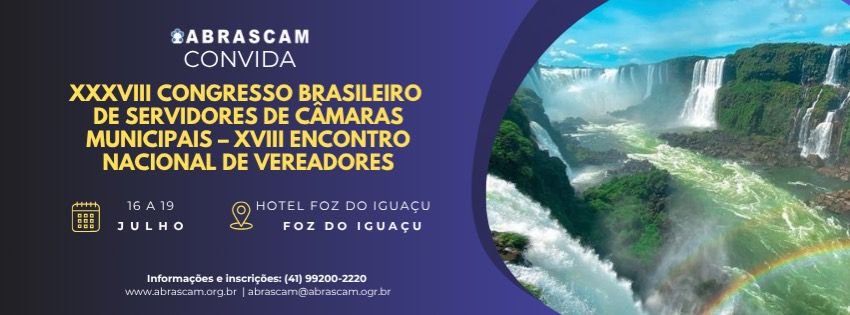 XXXVIII CONGRESSO BRASILEIRO DE SERVIDORES DE CÂMARAS MUNICIPAIS - XVIII ENCONTRO NACIONAL DE VEREADORES